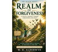 Realm of Forgiveness: A Child's Journey Toward Forgiveness and Peace (The Realm Series)