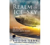 Realm of Ice and Sky : Triumph, Tragedy, and History's Greatest Arctic Rescue