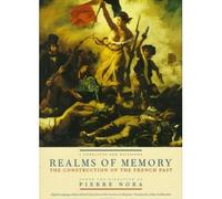 Realms of Memory: The Construction of the French Past (Volume 1)[ REALMS OF MEMORY: THE CONSTRUCTION OF THE FRENCH PAST (VOLUME 1) ] By Nora, Pierre ( Author )Aug-22-1996 Hardcover