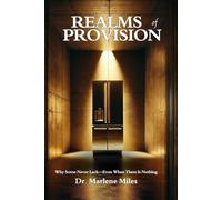 REALMS of PROVISION: Why Some People Never Lack -- Even When There Is Nothing