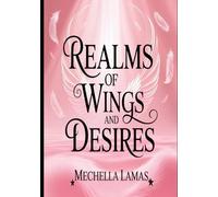 Realms of wings and Desires: From Shadow Born, In Light Reforged