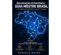 Realocação Estratégica: Guia Mestre Brasil: Inteligência Estratégica, Análise de Risco e Resiliência Nacional