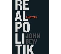 Realpolitik: A History by John Bew (English) Hardcover Book