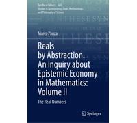Reals by Abstraction. An Inquiry about Epistemic Economy in Mathematics: Volume II : The Real Numbers