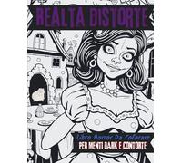 Realta Distorte: Libro Da Colorare Horror Per Adulti • Per Menti Dark E Contorte • Disegni Inquietanti • Arte Macabra Antistress