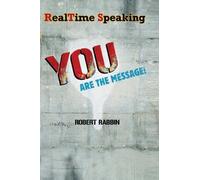 RealTime Speaking: YOU Are the Message!