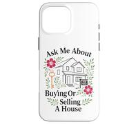 Realtor Ask Me About Buying Or Selling A House Case for iPhone 16 Pro Max