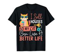 Realtor Cat I Sell Houses So My Cat Can Live A Better Life T-Shirt