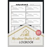 Realtor Daily Call Logbook: Real Estate Agent Phone Call and Appointment Tracking Journal | Monitor Client Follow-Ups & Leads, 100 Pages