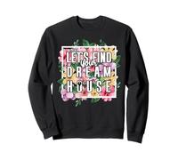 Realtor Flower Floral Let's Find Your Dream Home Sweatshirt