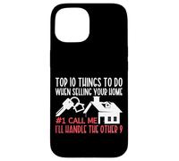 Realtor Top 10 Things To Do When Selling Your Home #1 Call Case for iPhone 15