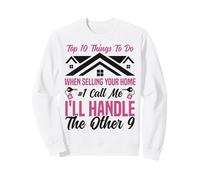 Realtor Top 10 Things To Do When Selling Your Home #1 Call Sweatshirt