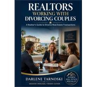REALTORS WORKING WITH DIVORCING COUPLES: A Realtor's Guide to Divorce Real Estate Transactions