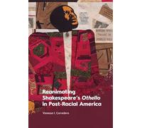 Reanimating Shakespeare's Othello in Post-Racial America