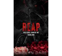 Reap: A Dark MC Romance (Red Ridge Sinners MC Special Edition)