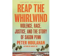 Reap the Whirlwind : Violence, Race, Justice, and the True Story of Sagon Penn