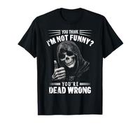 Reaper Thumbs Up You Think I'm Not Funny? You're Dead Wrong T-Shirt