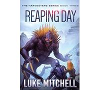 Reaping Day: A Post-Apocalyptic Alien Invasion Adventure: 3 (The Harvesters Series)