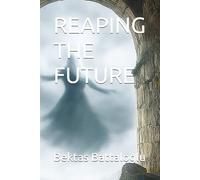 REAPING THE FUTURE