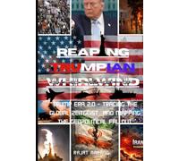 Reaping Trumpian Whirlwind: Trump Era 2.0 - Tracing the Global Zeitgeist and Mapping the Geopolitical Fallout (The Trumpian Rhapsody: The Political Rise and Fall of Donald Trump)