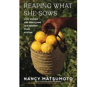 Reaping What She Sows: How Women Are Rebuilding Our Broken Food System
