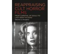 Reappraising Cult Horror Films: From Carnival of Souls to Last Night in Soho