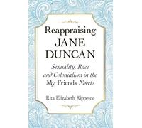 Reappraising Jane Duncan: Sexuality, Race and Colonialism in the My Friends Novels