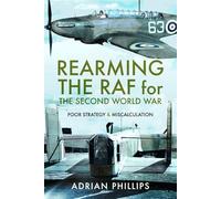 Rearming the RAF for the Second World War: Poor Strategy and Miscalculation