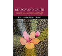 Reason and Cause: Social Science and the Social World
