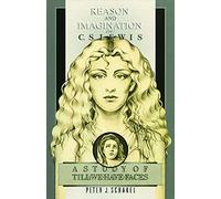 Reason and Imagination in C.S. Lewis: A Study of "Till We Have Faces"