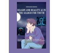 Reason and reality ai in the search for truth (AI and Philosophy)