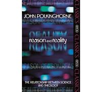 Reason and Reality: The Relationship Between Science and Theology (SPCK Classics)