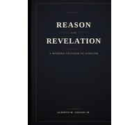 Reason and Revelation: A Modern Critique of Atheism