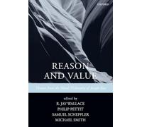 Reason and Value: Themes from the Moral Philosophy of Joseph Raz
