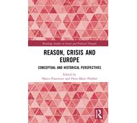 Reason, Crisis, and Europe : Conceptual and Historical Perspectives