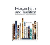 Reason, Faith, and Tradition: Explorations in Catholic Theology