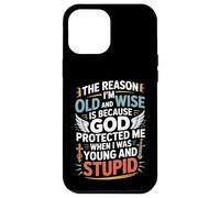 Reason I'm Old & Wise Cause God Protected Me Jesus Lovers Case for iPhone 12 Pro Max