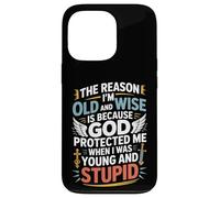 Reason I'm Old & Wise Cause God Protected Me Jesus Lovers Case for iPhone 13 Pro