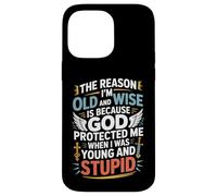 Reason I'm Old & Wise Cause God Protected Me Jesus Lovers Case for iPhone 14 Pro Max