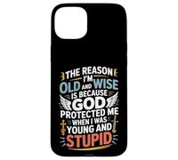 Reason I'm Old & Wise Cause God Protected Me Jesus Lovers Case for iPhone 15 Plus