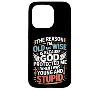 Reason I'm Old & Wise Cause God Protected Me Jesus Lovers Case for iPhone 15 Pro