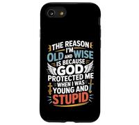 Reason I'm Old & Wise Cause God Protected Me Jesus Lovers Case for iPhone SE (2020) / 7/8