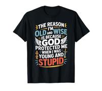 Reason I'm Old & Wise Cause God Protected Me Jesus Lovers T-Shirt
