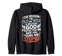 Reason I'm Old & Wise Cause God Protected Me Jesus Lovers Zip Hoodie