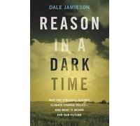 Reason in a Dark Time – Why the Struggle Against Climate Change Failed – Oxford University Press