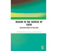 Paul Helm – Reason in the Service of Faith – Collected Essays