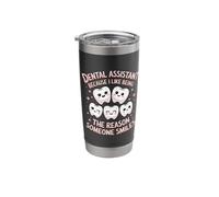 Reason Someone Smiles Dentistry Dentists Dental Assistant Stainless Steel Insulated Tumbler