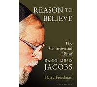Reason to Believe: The Controversial Life of Rabbi Louis Jacobs