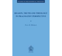 Reason, Truth and Theology in Pragmatist Perspective: v.24 (Studies in Philosophical Theology)
