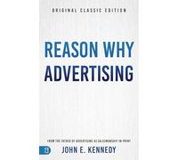 Reason Why Advertising: The Original Framework for Direct-Response Marketing